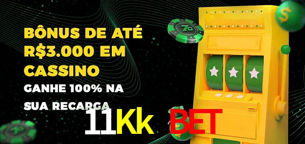 11Kk Bet melhor bônus de depósito
